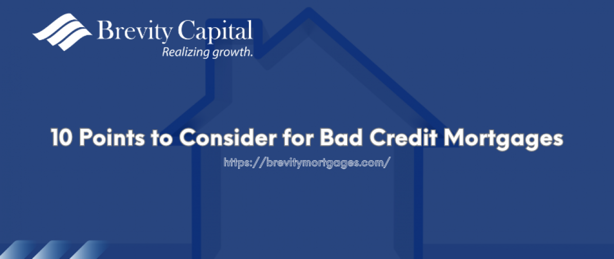 10 Points to Consider for Bad Credit Mortgages